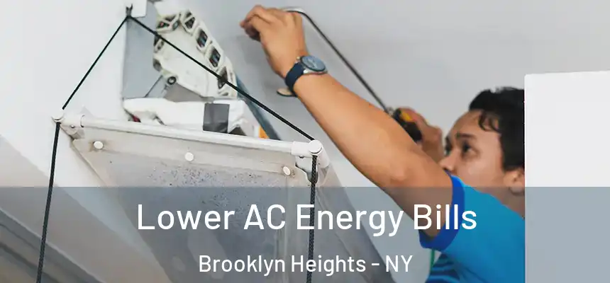 Lower AC Energy Bills Brooklyn Heights - NY