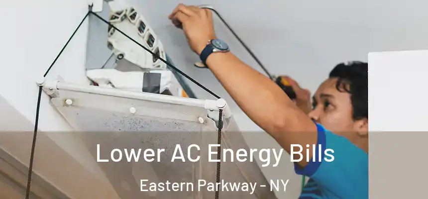 Lower AC Energy Bills Eastern Parkway - NY