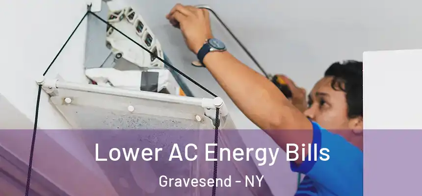 Lower AC Energy Bills Gravesend - NY