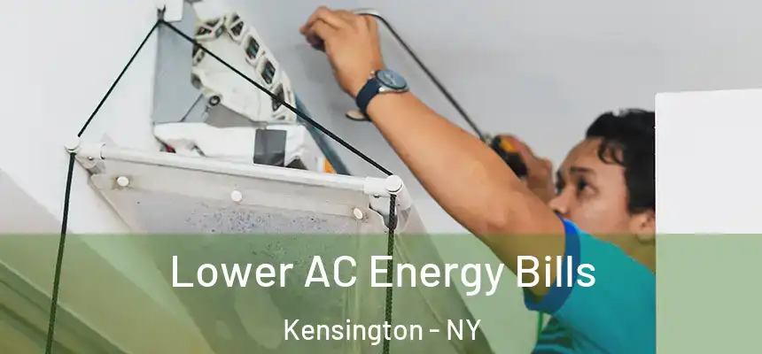 Lower AC Energy Bills Kensington - NY