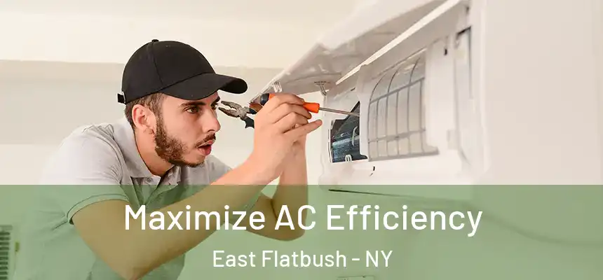 Maximize AC Efficiency East Flatbush - NY