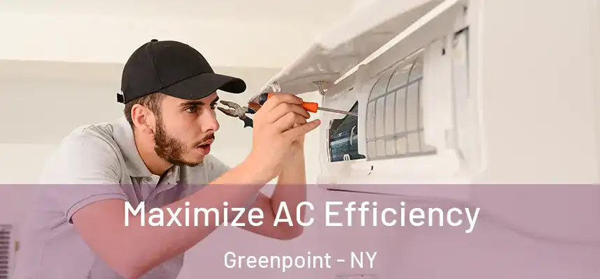 Maximize AC Efficiency Greenpoint - NY