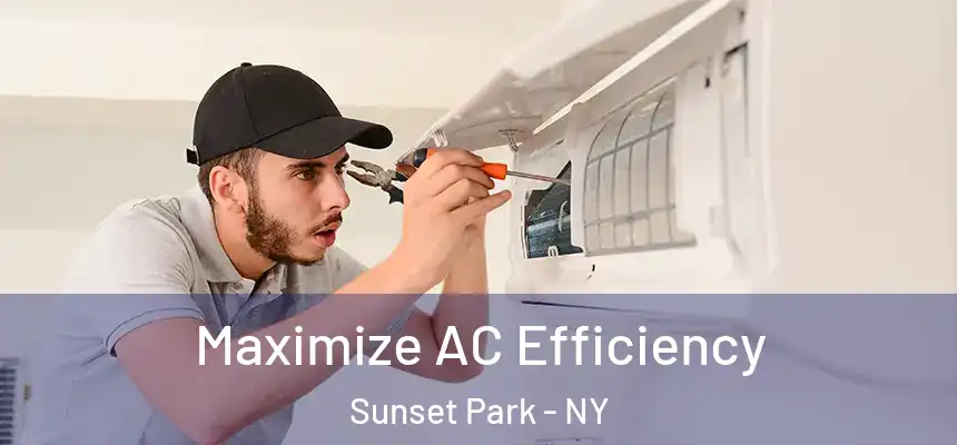 Maximize AC Efficiency Sunset Park - NY