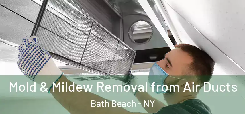 Mold & Mildew Removal from Air Ducts Bath Beach - NY