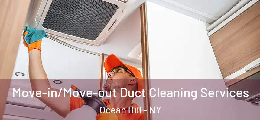 Move-in/Move-out Duct Cleaning Services Ocean Hill - NY