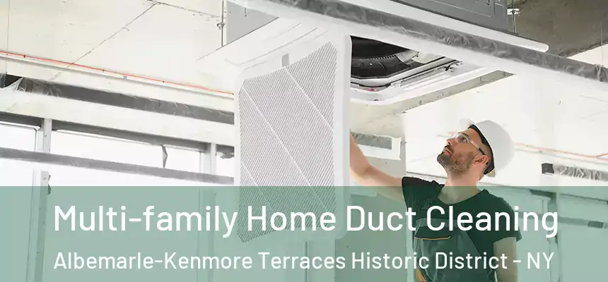 Multi-family Home Duct Cleaning Albemarle-Kenmore Terraces Historic District - NY