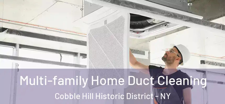 Multi-family Home Duct Cleaning Cobble Hill Historic District - NY