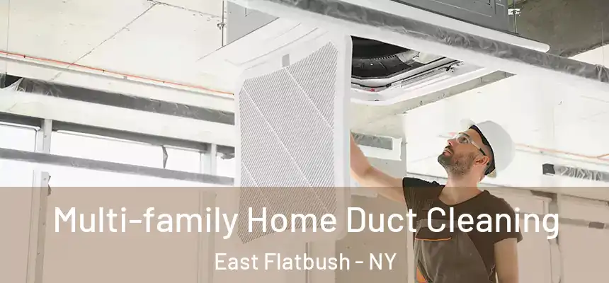 Multi-family Home Duct Cleaning East Flatbush - NY