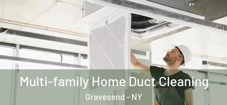 Multi-family Home Duct Cleaning Gravesend - NY