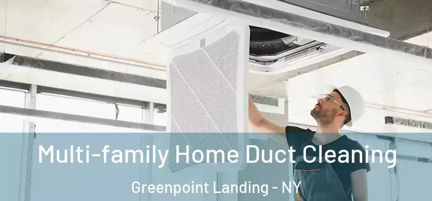 Multi-family Home Duct Cleaning Greenpoint Landing - NY