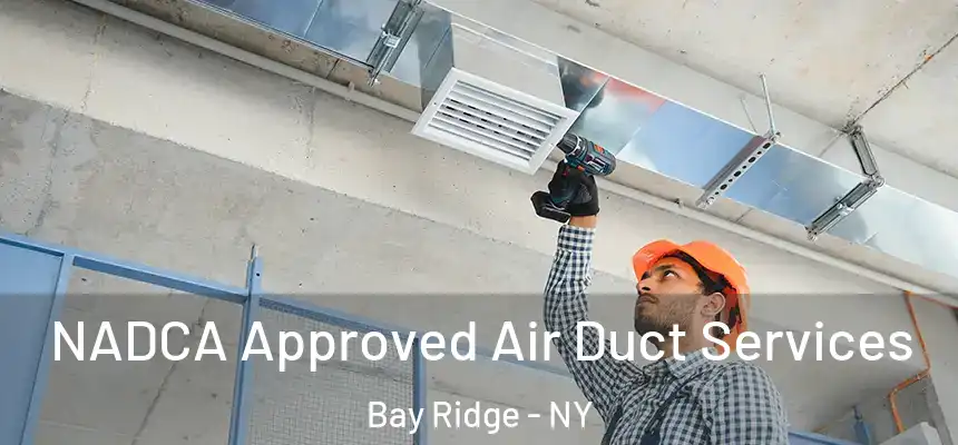 NADCA Approved Air Duct Services Bay Ridge - NY