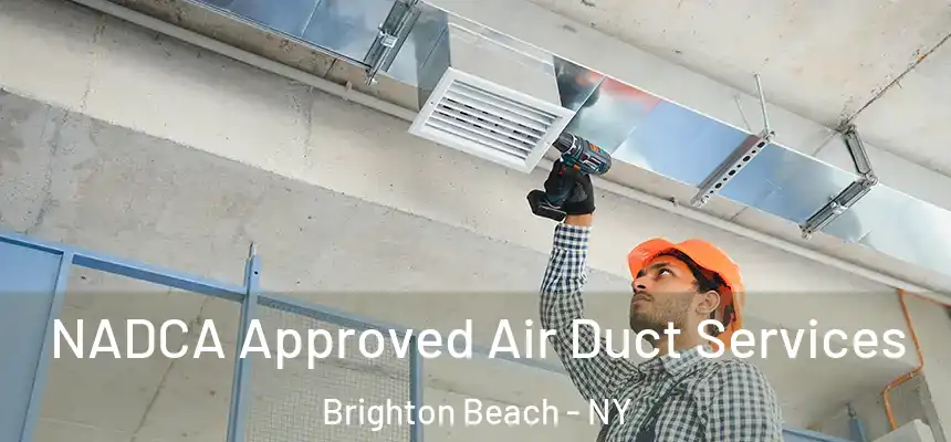 NADCA Approved Air Duct Services Brighton Beach - NY