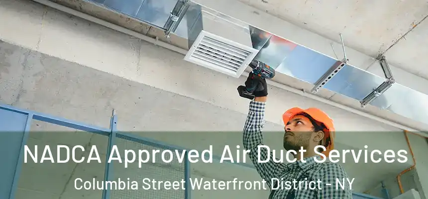 NADCA Approved Air Duct Services Columbia Street Waterfront District - NY