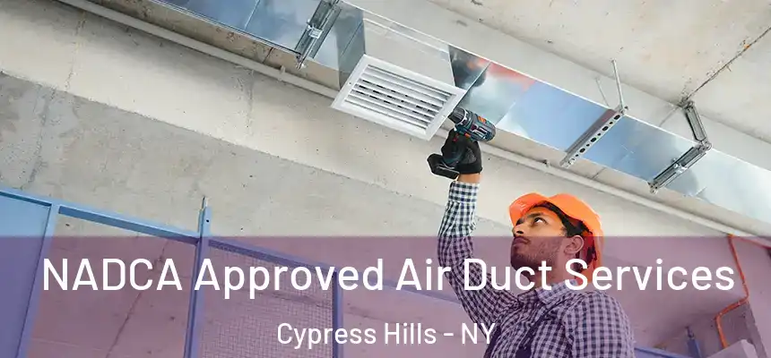 NADCA Approved Air Duct Services Cypress Hills - NY