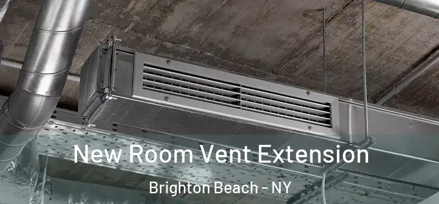 New Room Vent Extension Brighton Beach - NY