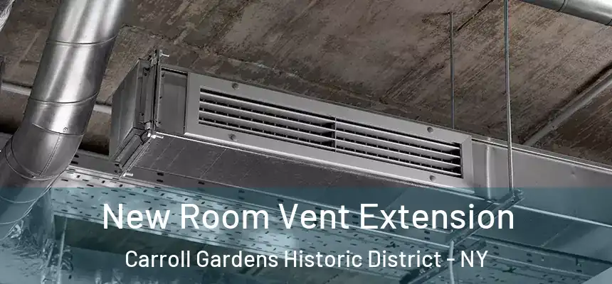 New Room Vent Extension Carroll Gardens Historic District - NY