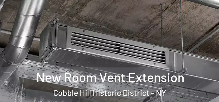 New Room Vent Extension Cobble Hill Historic District - NY