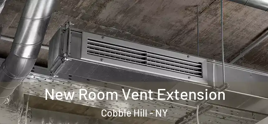 New Room Vent Extension Cobble Hill - NY