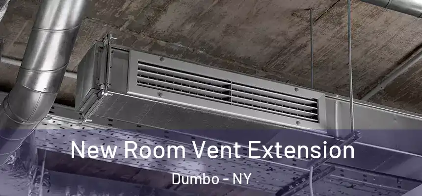 New Room Vent Extension Dumbo - NY