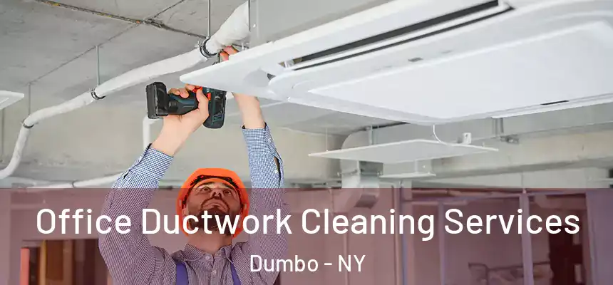 Office Ductwork Cleaning Services Dumbo - NY
