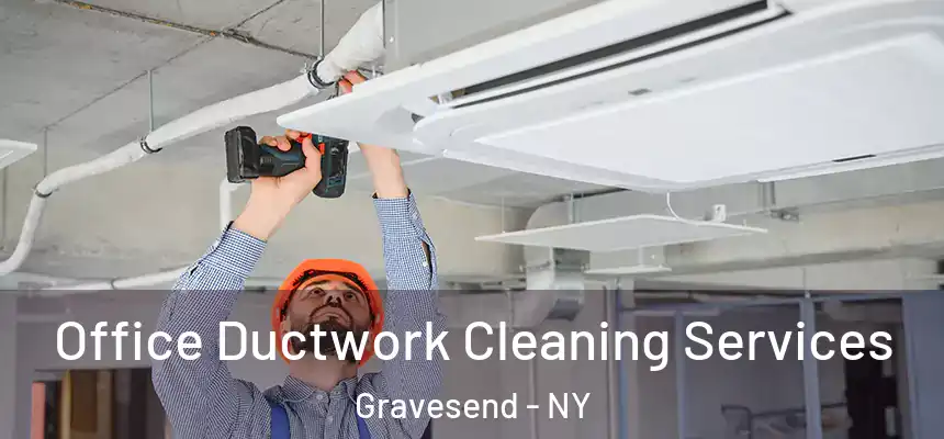 Office Ductwork Cleaning Services Gravesend - NY