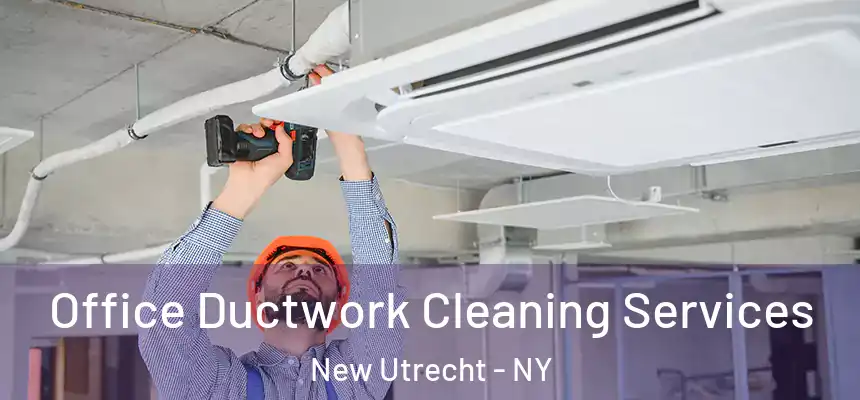 Office Ductwork Cleaning Services New Utrecht - NY