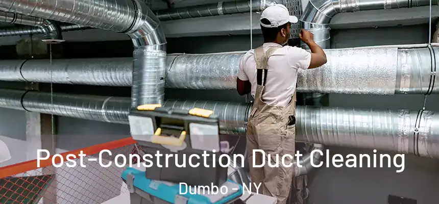 Post-Construction Duct Cleaning Dumbo - NY
