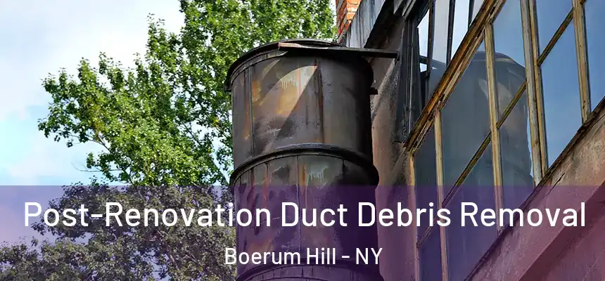 Post-Renovation Duct Debris Removal Boerum Hill - NY