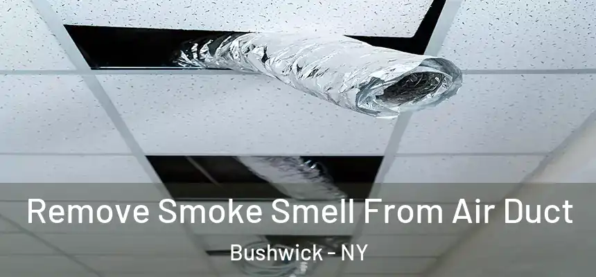 Remove Smoke Smell From Air Duct Bushwick - NY