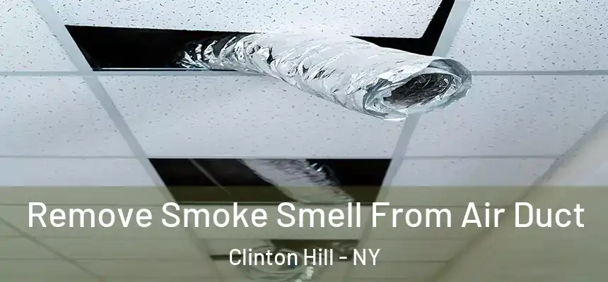 Remove Smoke Smell From Air Duct Clinton Hill - NY