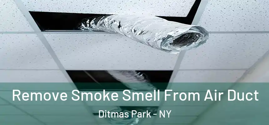 Remove Smoke Smell From Air Duct Ditmas Park - NY