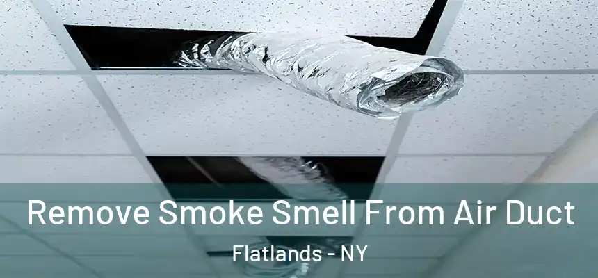 Remove Smoke Smell From Air Duct Flatlands - NY