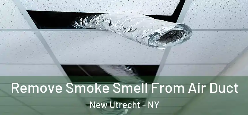 Remove Smoke Smell From Air Duct New Utrecht - NY
