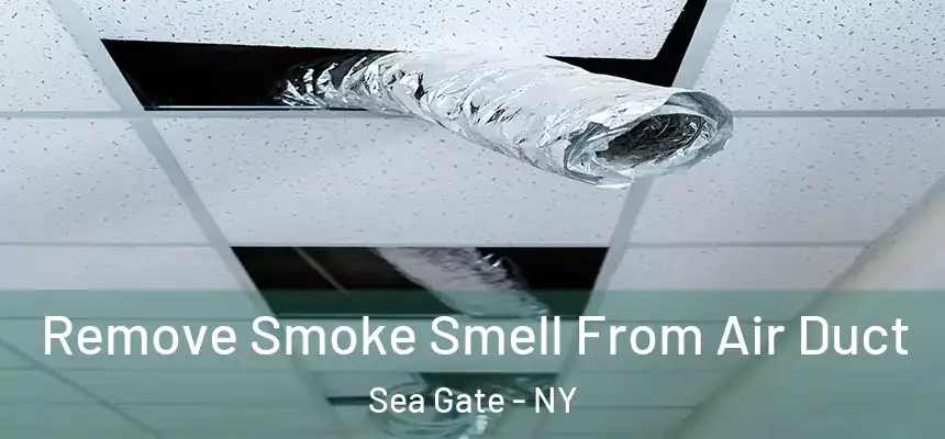 Remove Smoke Smell From Air Duct Sea Gate - NY