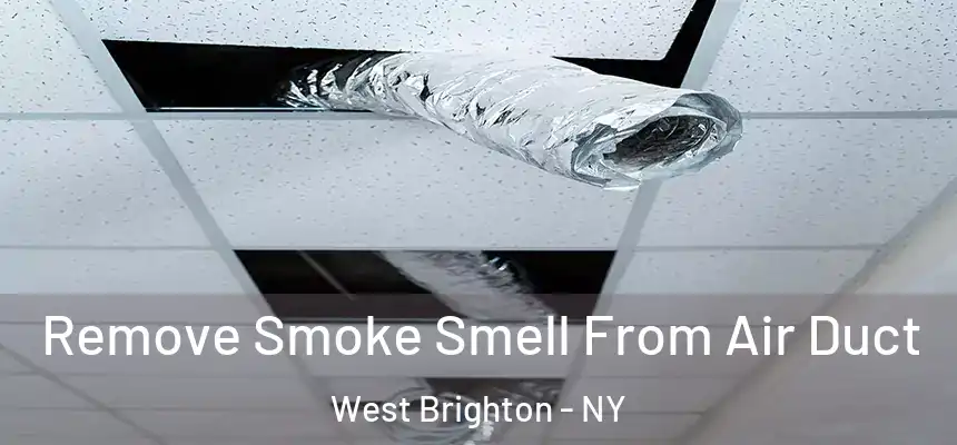  Remove Smoke Smell From Air Duct West Brighton - NY