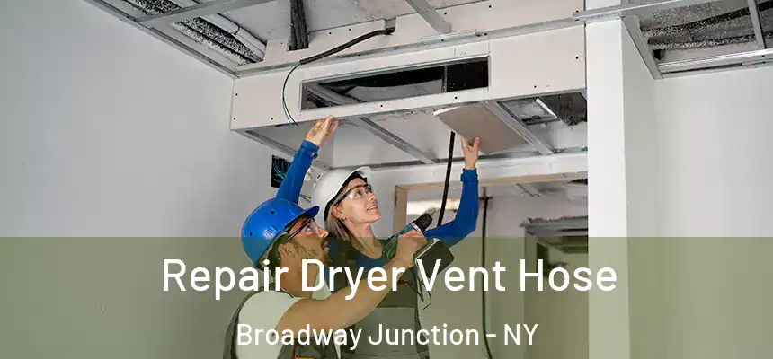 Repair Dryer Vent Hose Broadway Junction - NY