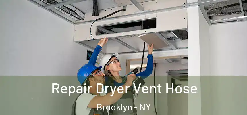  Repair Dryer Vent Hose Brooklyn - NY