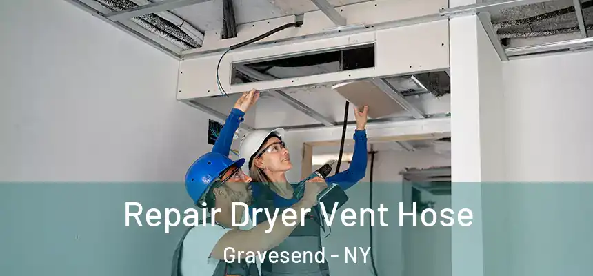 Repair Dryer Vent Hose Gravesend - NY