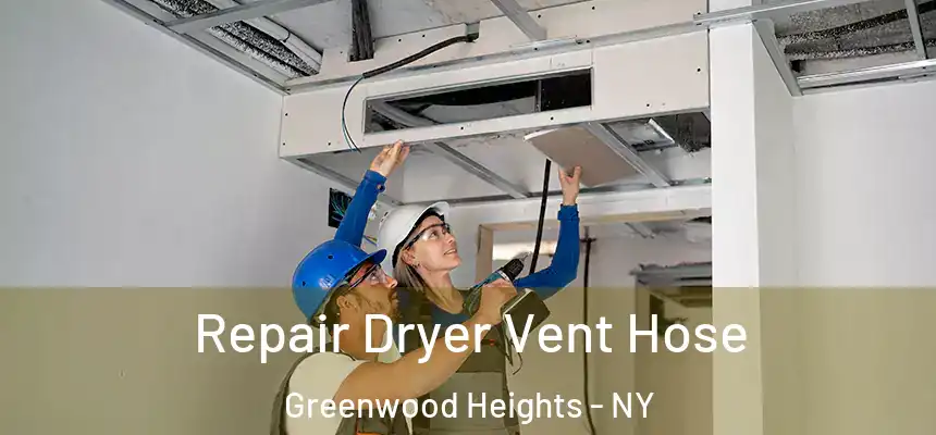 Repair Dryer Vent Hose Greenwood Heights - NY
