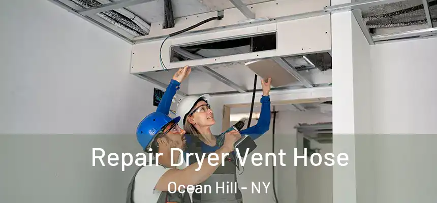 Repair Dryer Vent Hose Ocean Hill - NY