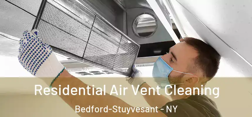 Residential Air Vent Cleaning Bedford-Stuyvesant - NY