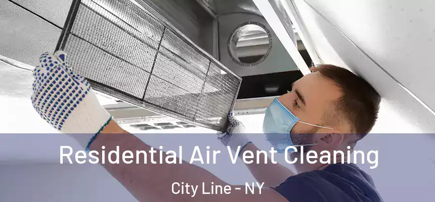 Residential Air Vent Cleaning City Line - NY