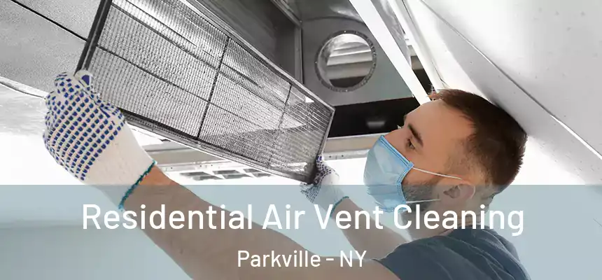 Residential Air Vent Cleaning Parkville - NY