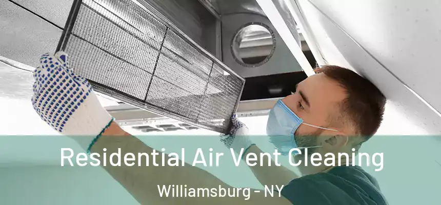 Residential Air Vent Cleaning Williamsburg - NY