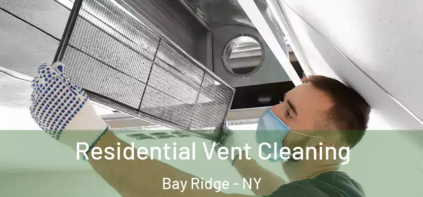 Residential Vent Cleaning Bay Ridge - NY