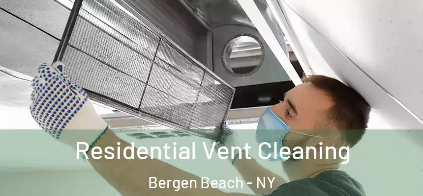 Residential Vent Cleaning Bergen Beach - NY