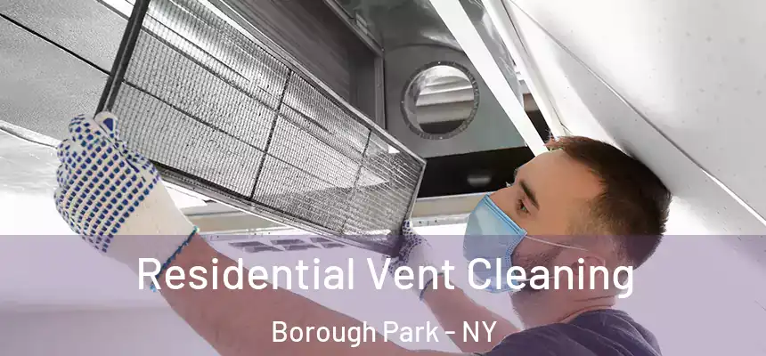 Residential Vent Cleaning Borough Park - NY