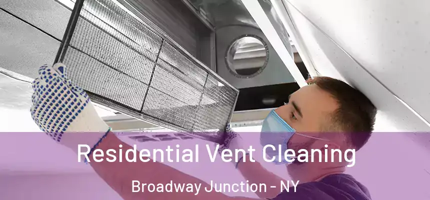 Residential Vent Cleaning Broadway Junction - NY