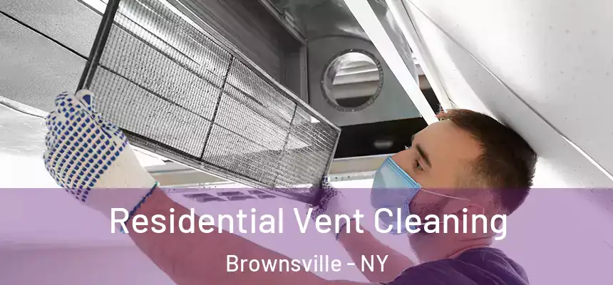 Residential Vent Cleaning Brownsville - NY