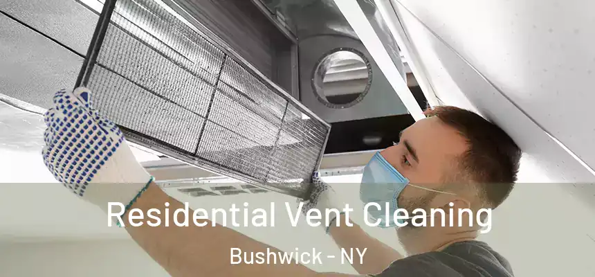 Residential Vent Cleaning Bushwick - NY